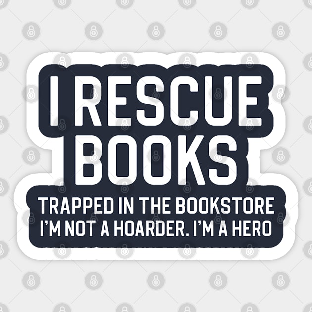 Funny Book Lover Gift I Rescue Books Sticker by kmcollectible